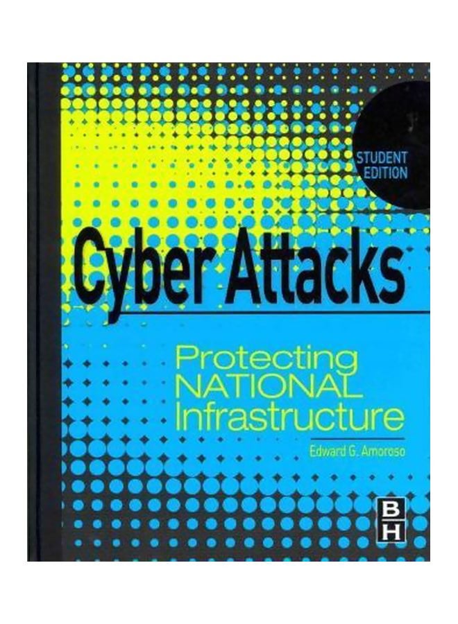 Cyber Attacks: Protecting National Infrastructure, Student Edition Hardcover English by Edward Amoroso - 10 April 2012 