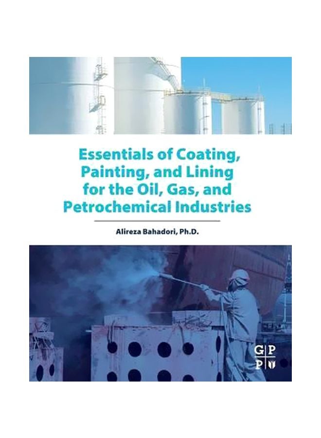 Essentials Of Coating, Painting And Lining For The Oil, Gas And Petrochemical Industries Paperback English by Alireza Bahadori - 22 January 2015 