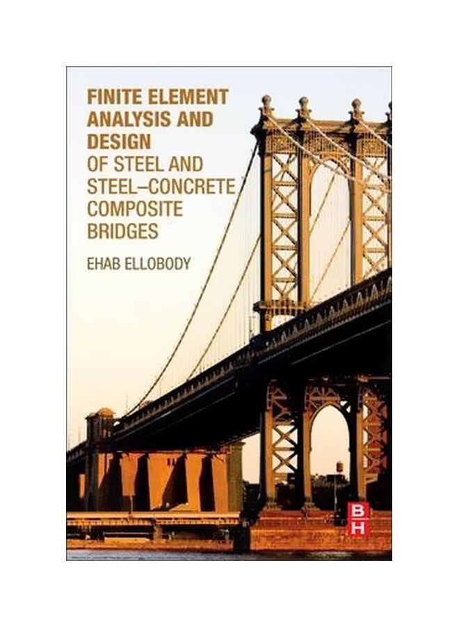 null - Finite Element Analysis And Design Of Steel And Steel-concrete Composite Bridges Paperback English by Ehab Ellobody - 17 November 2014 - Image 1