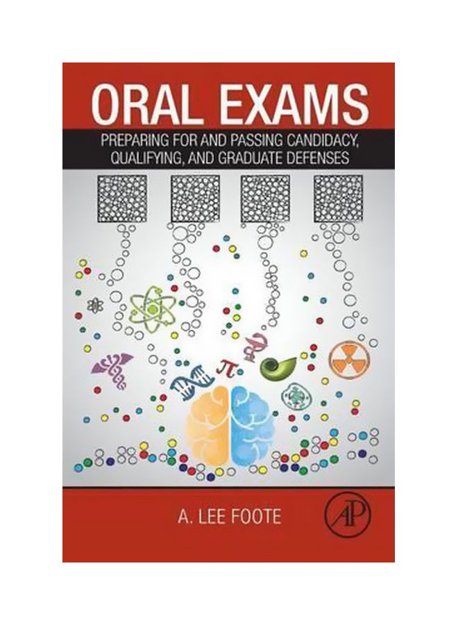 Oral Exams: Preparing For And Passing Candidacy, Qualifying, And Graduate Defenses Paperback English by A. Lee Foote - 08 Oct 2015 