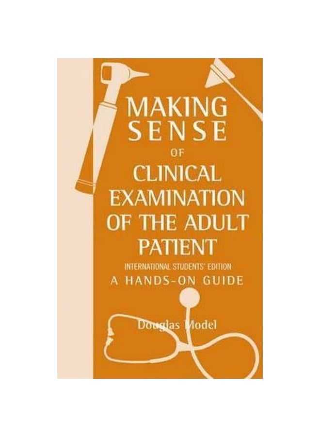 Making Sense Of Clinical Examination Of The Adult Patient: A Hands On Guide: A Hands On Guide paperback english - 27-Oct-06