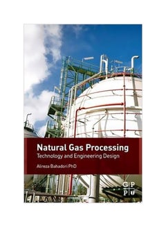Natural Gas Processing : Technology And Engineering Design Hardcover English by Alireza Bahadori - 11-Jun-14