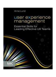 User Experience Management : Essential Skills for Leading Effective UX Teams Paperback English by Arnie Lund - 27 March 2012 