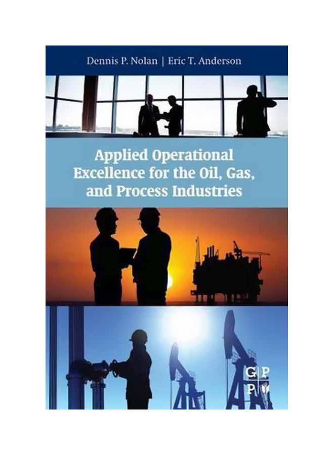 Applied Operational Excellence For The Oil, Gas, And Process Industries Paperback English by Dennis P. Nolan - 01 Dec 2015 
