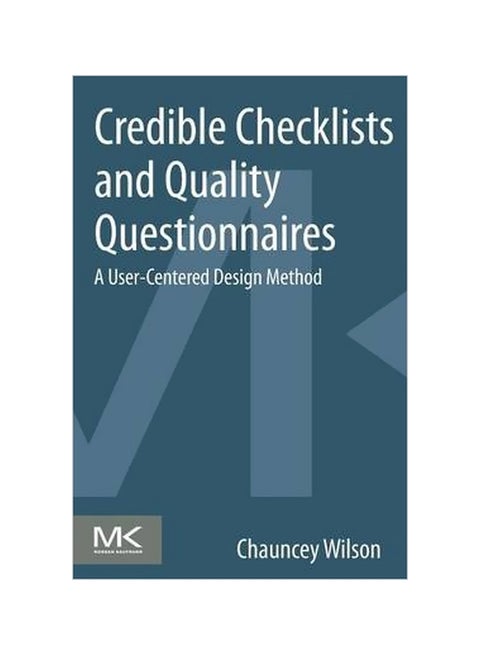 Credible Checklists And Quality Questionnaires: A User-centered Design Method Paperback English by Chauncey Wilson - 11 September 2013