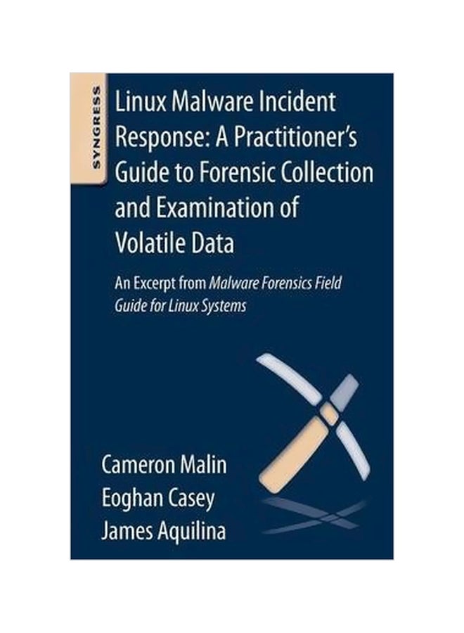 Linux Malware Incident Response: A Practitioner's Guide To Forensic Collection And Examination Of Volatile Data paperback english - 26 March 2013 