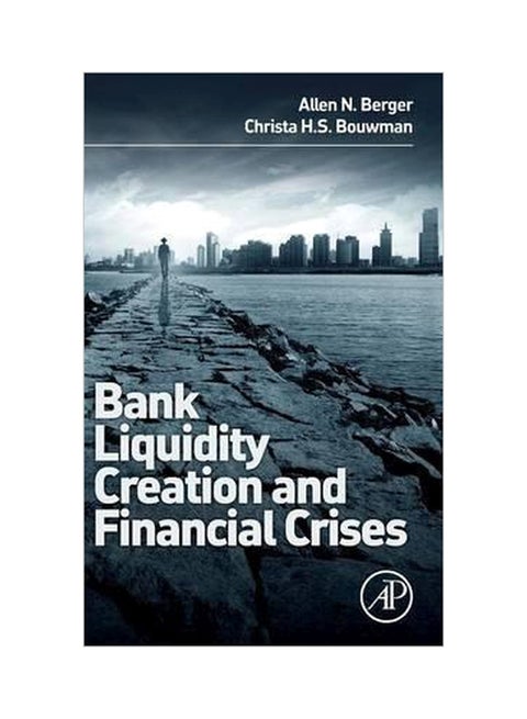 Bank Liquidity Creation And Financial Crises Hardcover English by Allen N. Berger - 9 December 2015