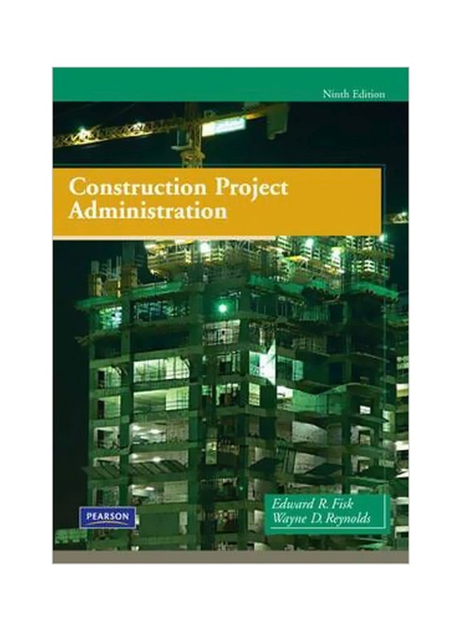 Construction Project Administration Hardcover English by Edward Ray Fisk - 15 Jul 2009 