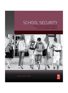 School Security: How To Build And Strengthen A School Safety Program Paperback English by Paul R. Timm - 26 September 2014