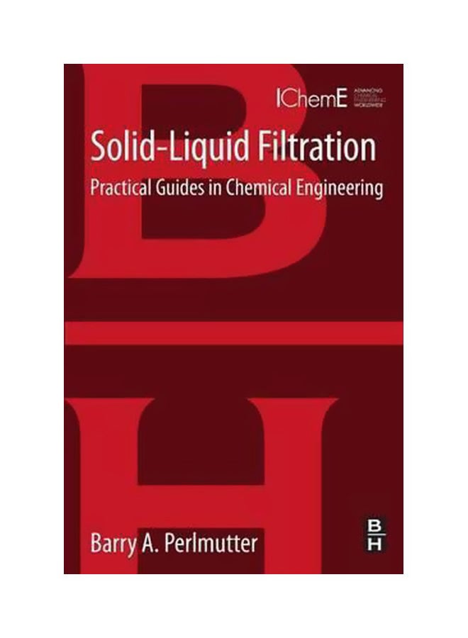 Solid-Liquid Filtration: Practical Guides In Chemical Engineering Paperback English by Barry F. Perlmutter - 25 Feb 2015 