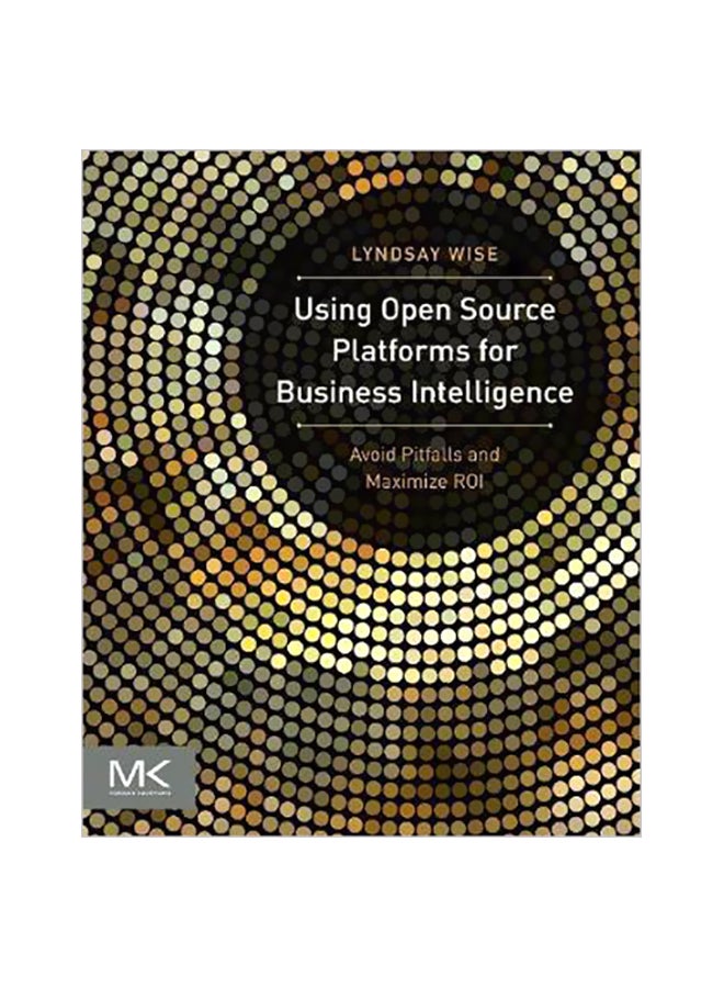 null - Using Open Source Platforms For Business Intelligence: Avoid Pitfalls And Maximize Roi Paperback English by Lyndsay Wise - 01 Nov 2012 - Image 1