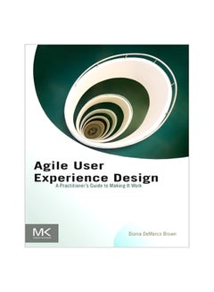 Agile User Experience Design: A Practitioner's Guide To Making It Work Paperback English by Diana DeMarco Brown - 21 December 2012 