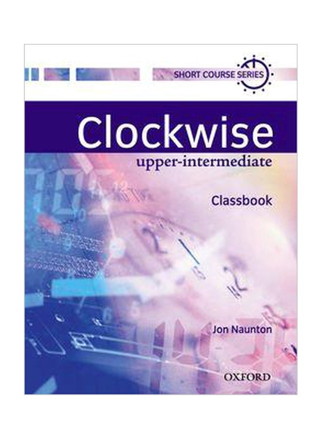 Clockwise: Upper-Intermediate Classbook Paperback English by Jon Naunton - 39173 