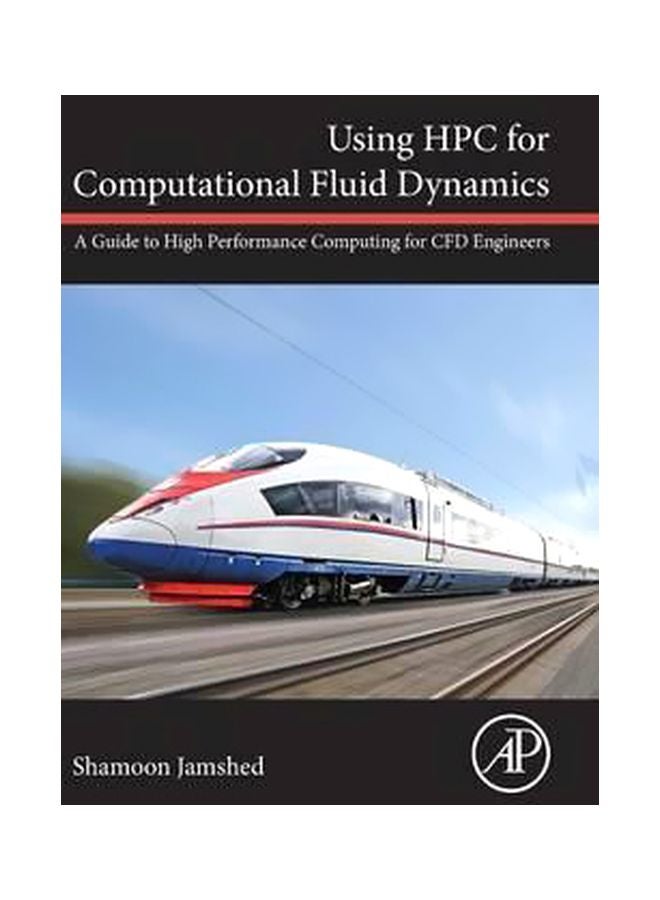 Using HPC For Computational Fluid Dynamics Hardcover English by Shamoon Jamshed - 16 June 2015 