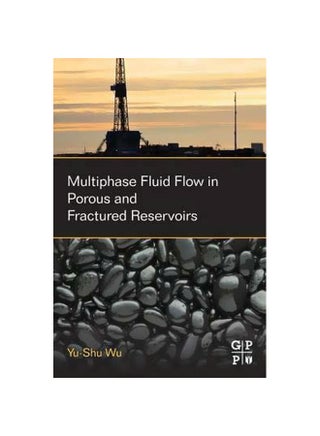 Multiphase Fluid Flow In Porous And Fractured Reservoirs Paperback English by Yu-Shu Wu - 08 Oct 2015 - v1560339628/N26592898A_1