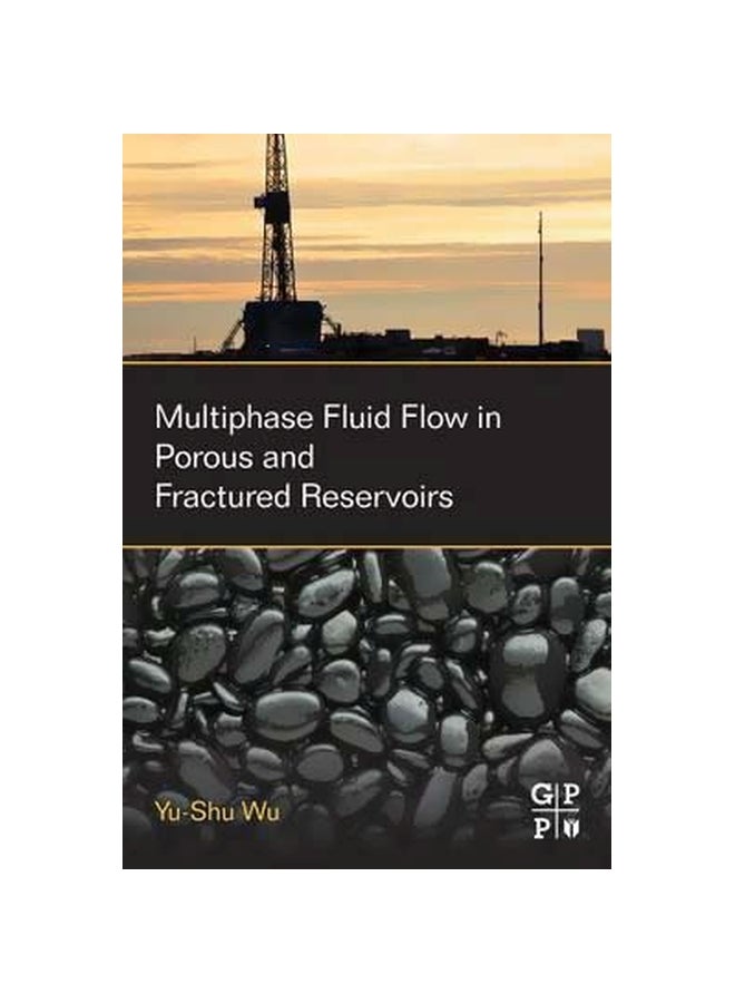 Multiphase Fluid Flow In Porous And Fractured Reservoirs Paperback English by Yu-Shu Wu - 08 Oct 2015 