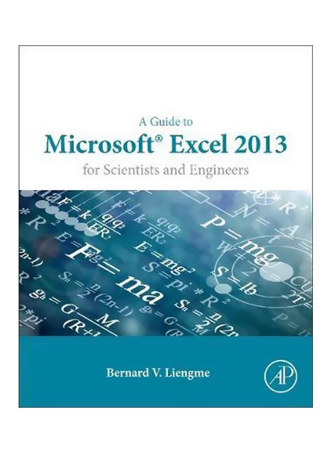 A Guide To Microsoft Excel 2013: For Scientists And Engineers Paperback English by Bernard V. Liengme - 27 Mar 2015 