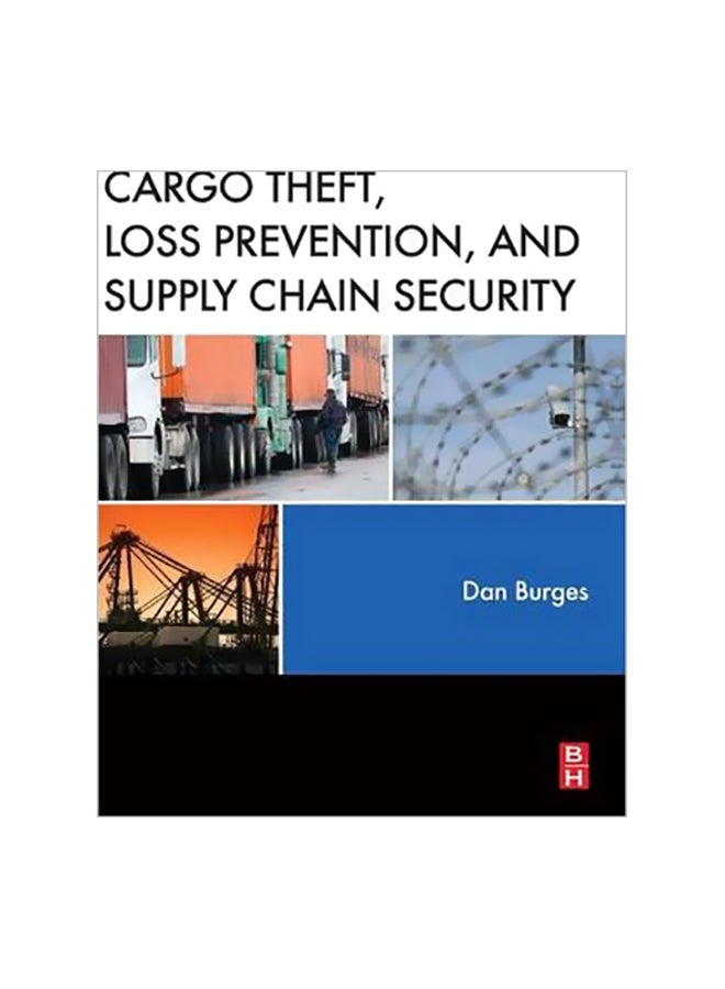 Cargo Theft, Loss Prevention, And Supply Chain Security Hardcover English by Dan Burges - 18 July 2012 