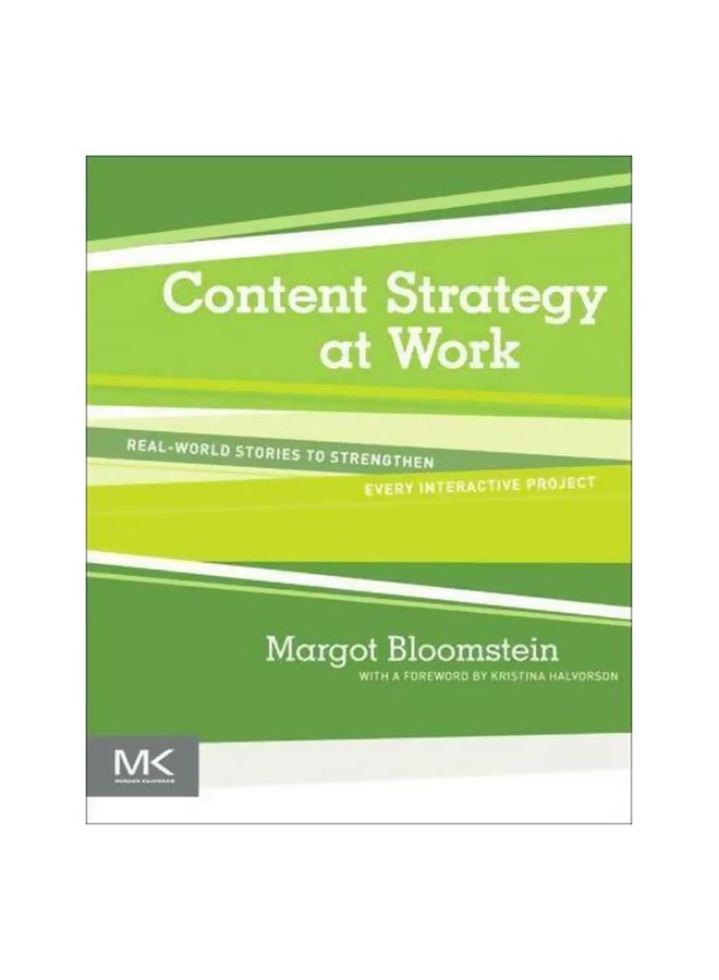 Content Strategy At Work: Real-world Stories To Strengthen Every Interactive Project Paperback English by Margot Bloomstein - 22 May 2012 