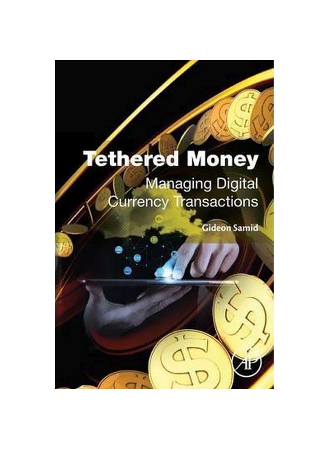 Tethered Money: Managing Digital Currency Transactions Paperback English by Gideon Samid - 28 Jul 2015 