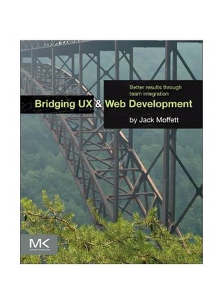 Bridging Ux And Web Development: Better Results Through Team Integration Paperback English by Jack Moffett - 11 August 2014 - v1560339706/N26592745A_1