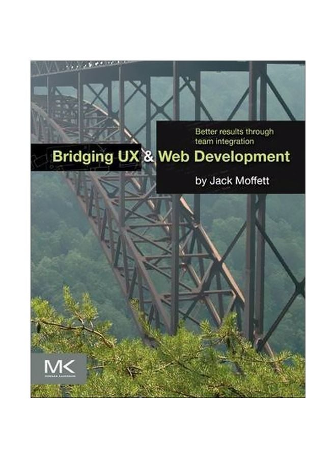 Bridging Ux And Web Development: Better Results Through Team Integration Paperback English by Jack Moffett - 11 August 2014 