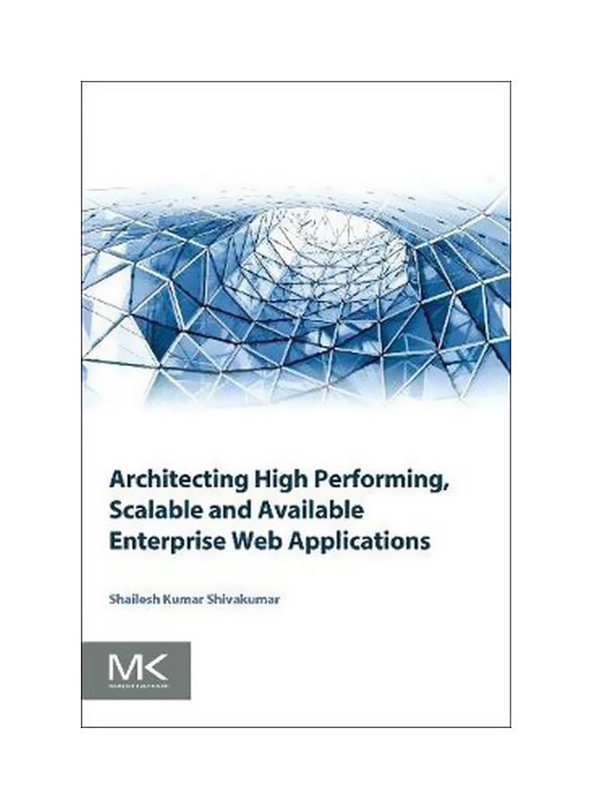 null - Architecting High Performing, Scalable And Available Enterprise Web Applications Paperback English by Shailesh Kumar Shivakumar - 13 February 2015 - Image 1