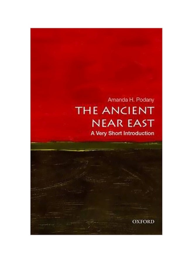 The Ancient Near East: A Very Short Introduction Paperback English by Amanda H. Podany - 41634 
