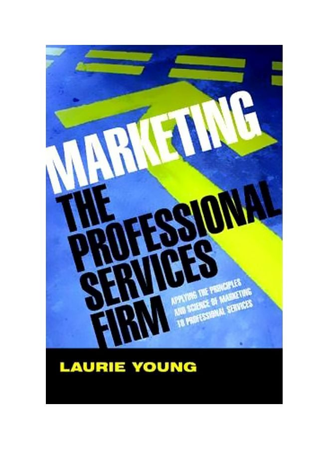 Marketing The Professional Services Firm: Applying The Principles And The Science Of Marketing To The Professions hardcover english - 23-Sep-05 