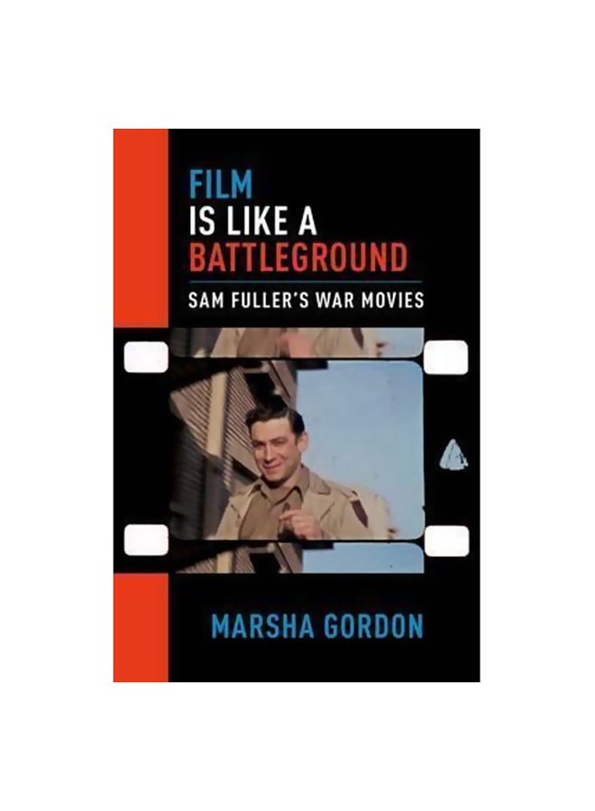 Film is Like a Battleground: Sam Fuller's War Movies Paperback English by Marsha Gordon - 42866