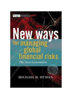 New Ways For Managing Global Financial Risks: The Next Generation Hardcover English by M.H. Hyman - 30-Nov-05 - v1560339799/N26594181A_1