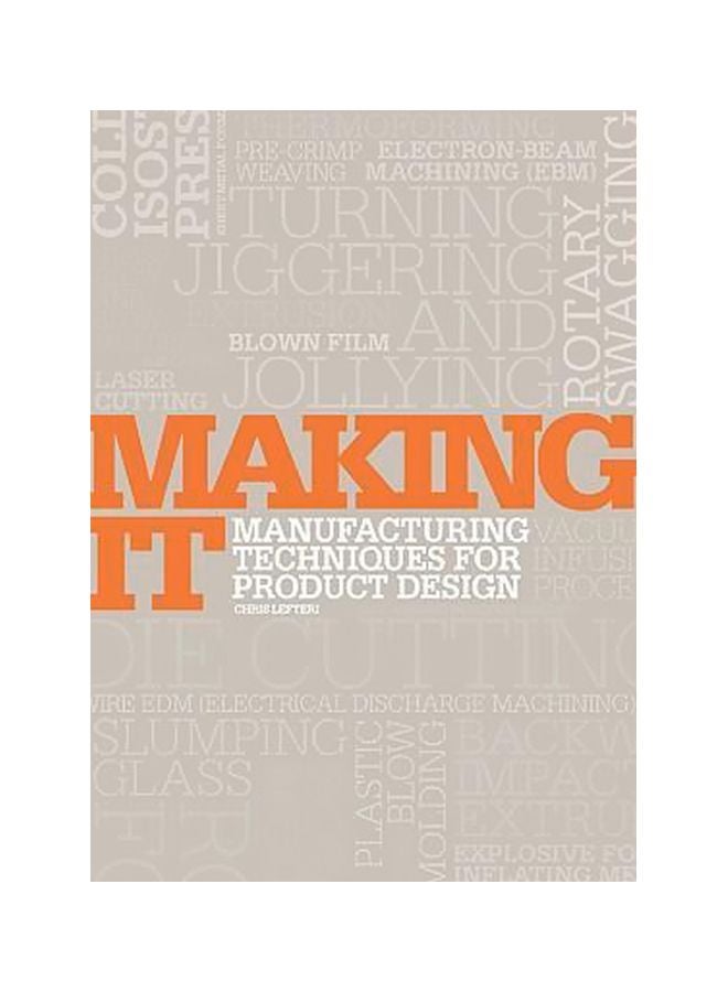 Making It: Manufacturing Techniques For Product Design Paperback English by Chris Lefteri - 01-Jul-07