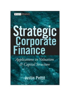 Strategic Corporate Finance: Applications In Valuation And Capital Structure Hardcover English by Justin Pettit - 02-Feb-07 