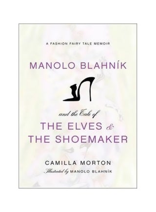 Manolo Blahnik And The Tale Of The Elves And The Shoemaker Hardcover English by Camilla Morton - 22-Nov-11 - v1560339802/N26594038A_1