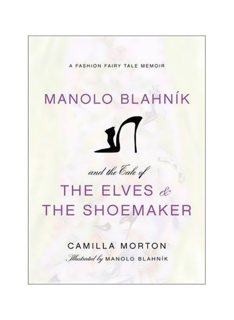 Manolo Blahnik And The Tale Of The Elves And The Shoemaker Hardcover English by Camilla Morton - 22-Nov-11
