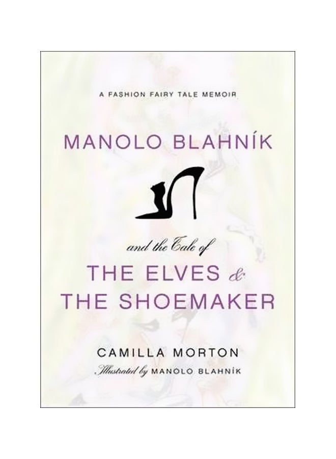 Manolo Blahnik And The Tale Of The Elves And The Shoemaker Hardcover English by Camilla Morton - 22-Nov-11