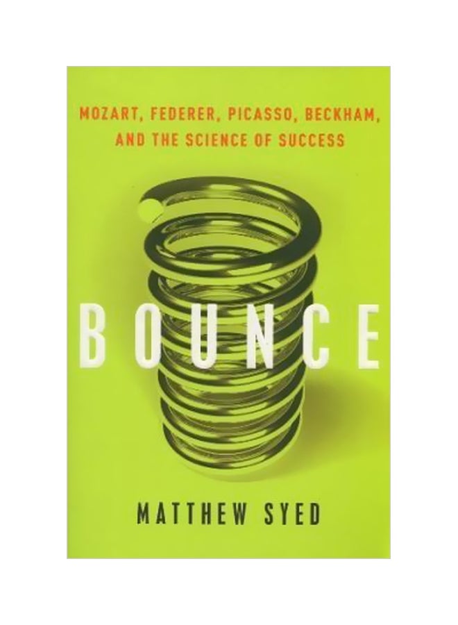 Bounce : Mozart, Federer, Picasso, Beckham, And The Science Of Success Paperback English by Matthew Syed - 11-Jul-11 