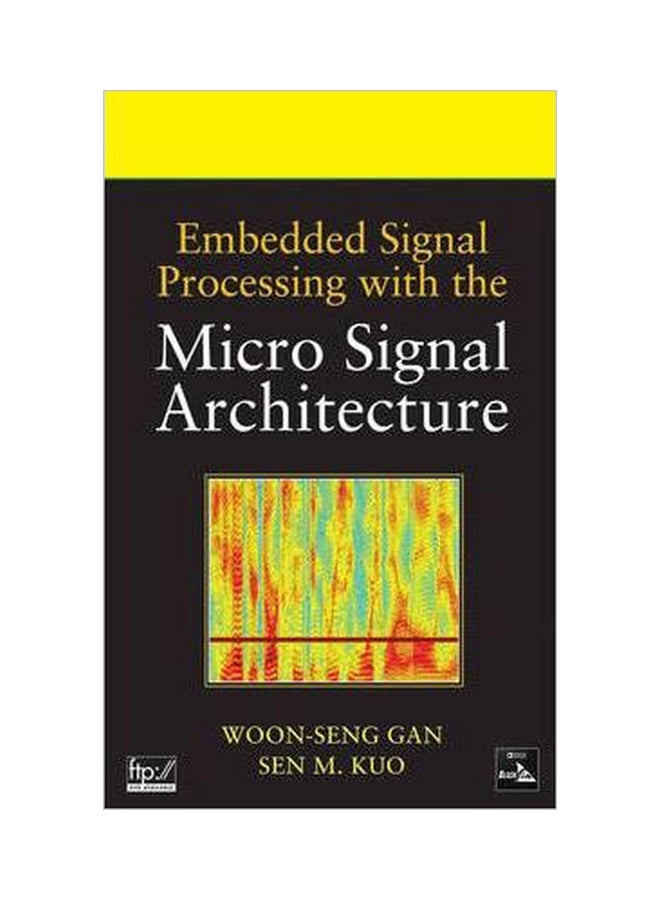 Embedded Signal Processing With The Micro Signal Architecture Hardcover English by Woon-Seng Gan - 16-Feb-07 