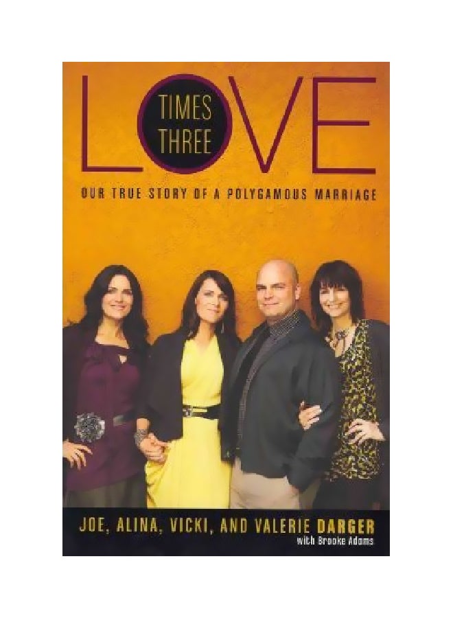 Love Times Three : Our True Story Of A Polygamous Marriage paperback english - 05-Oct-11 