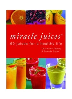 كتاب العصائر العجيبة: 60 عصير لحياة صحية (Miracle Juices: 60 Juices For A Healthy Life) hardcover english - 13-Feb-04