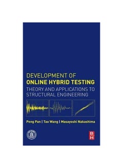 Development Of Online Hybrid Testing: Theory And Applications To Structural Engineering Hardcover English by Peng Pan - 23 Oct 2015