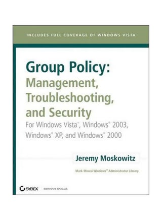 Group Policy - Management, Troubleshooting, And Security: For Windows Vista, Windows 2003, Windows Xp, And Windows 2000 Hardcover English by Jeremy Moskowitz - 10-Apr-07 - v1560339962/N26594205A_1