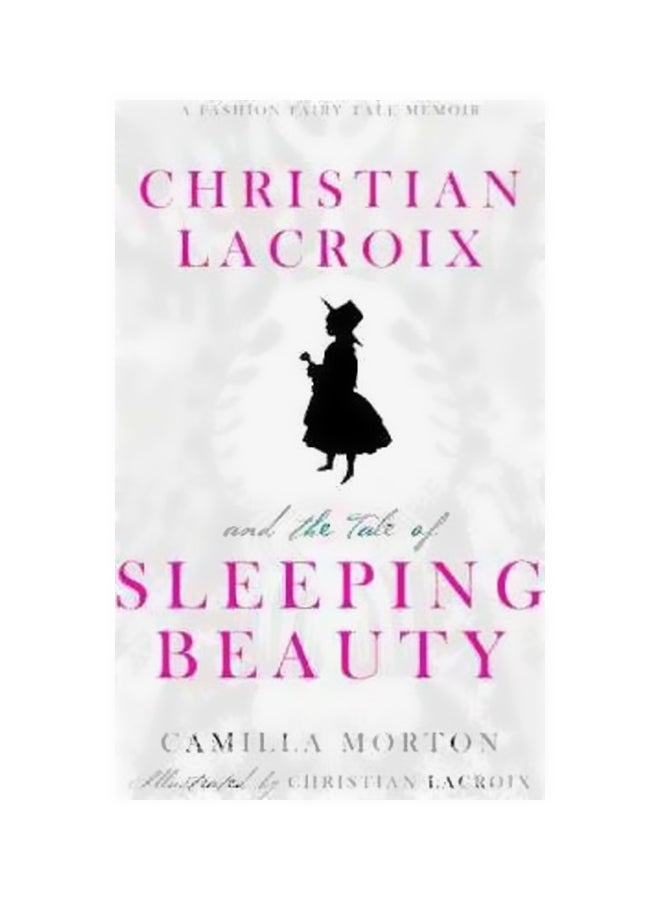 Christian Lacroix And The Tale Of Sleeping Beauty Hardcover English by Camilla Morton - 13-Sep-11 