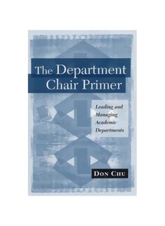 The Department Chair Primer: Leading And Managing Academic Departments Paperback English by Donald A. Chu - 24-Jul-07 