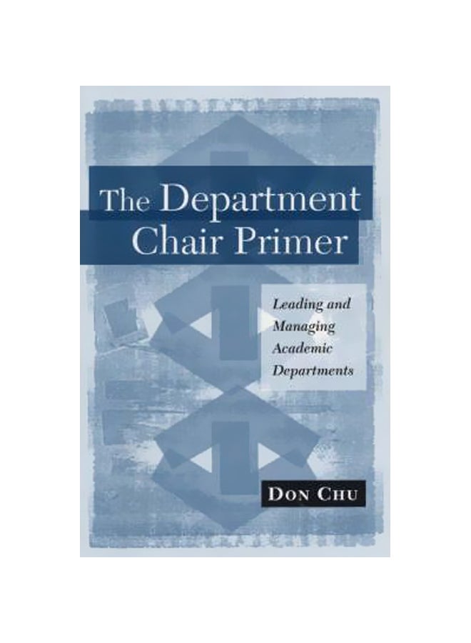The Department Chair Primer: Leading And Managing Academic Departments Paperback English by Donald A. Chu - 24-Jul-07 