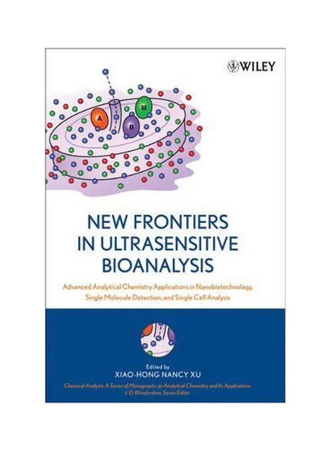 New Frontiers In Ultrasensitive Bioanalysis: Advanced Analytical Chemistry Applications In Nanobiotechnology, Single Molecule Detection And Single Cell Analysis Hardcover English by Xiao-Hong Nancy Xu - 11-May-07 