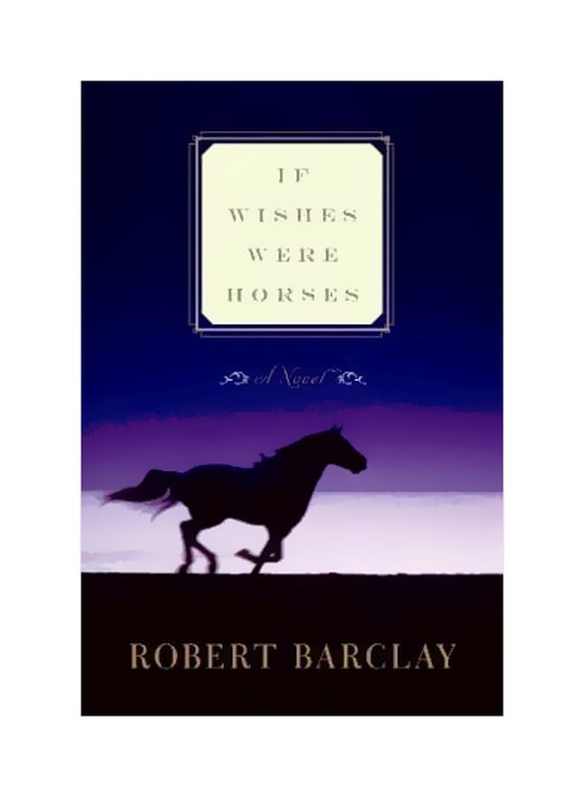If Wishes Were Horses Paperback English by Senior Conservator Ethnology Robert Barclay - 11-Jul-11 