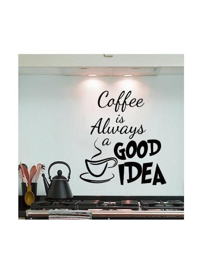 ملصق مطبوع عليه جملة "Coffee Is Always A Good Idea" - Image 1