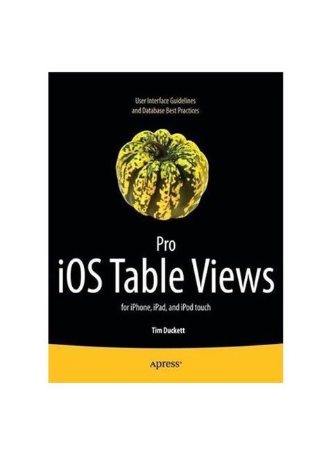 Pro iOs Table Views : For iPhone, iPad, And iPod Touch Paperback English by Tim Duckett - 14-Mar-12