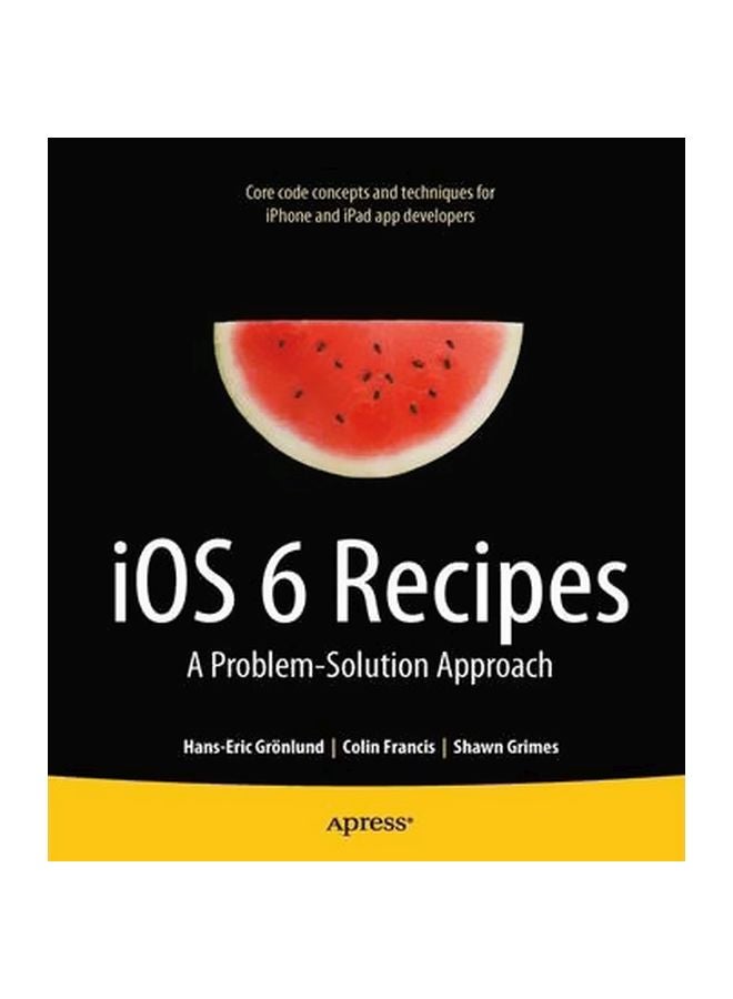iOS 6 Recipes: A Problem-Solution Approach Paperback English by Shawn Grimes - 19-Nov-12 